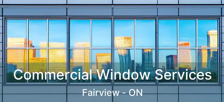  Commercial Window Services Fairview - ON