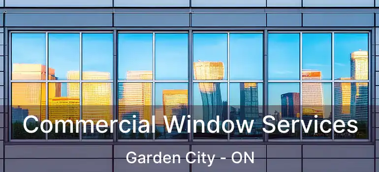 Commercial Window Services Garden City - ON