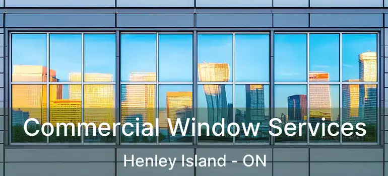 Commercial Window Services Henley Island - ON