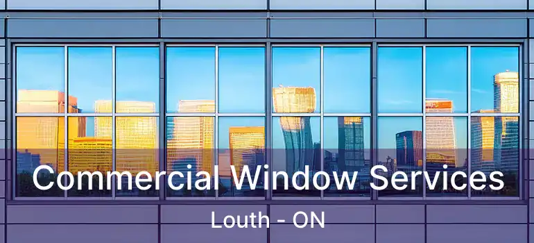  Commercial Window Services Louth - ON
