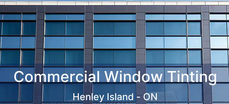 Commercial Window Tinting Henley Island - ON