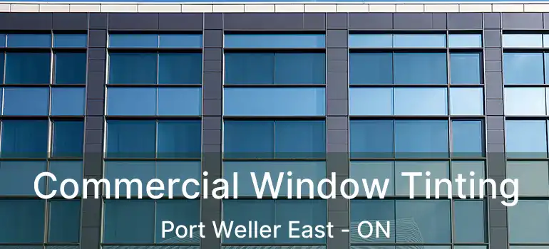  Commercial Window Tinting Port Weller East - ON