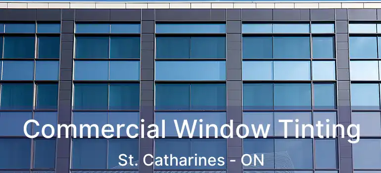  Commercial Window Tinting St. Catharines - ON