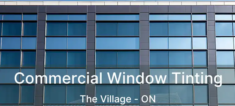  Commercial Window Tinting The Village - ON