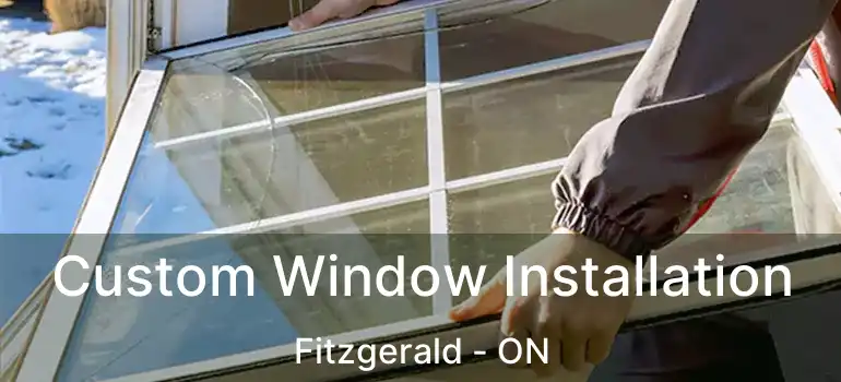  Custom Window Installation Fitzgerald - ON