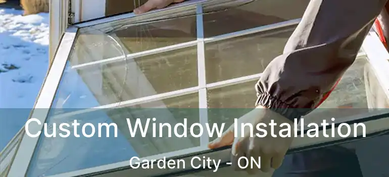 Custom Window Installation Garden City - ON