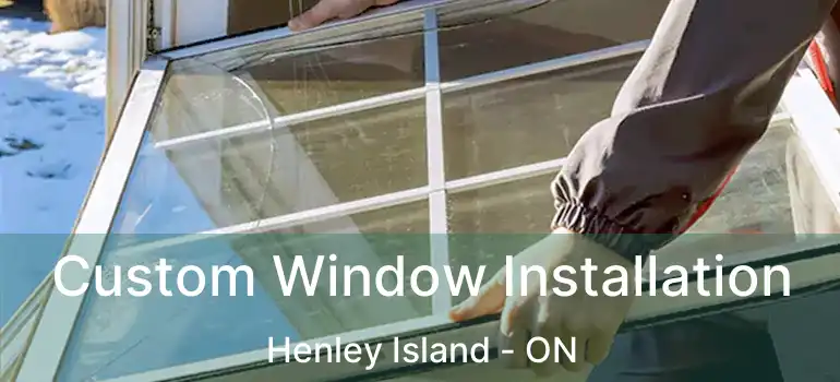  Custom Window Installation Henley Island - ON