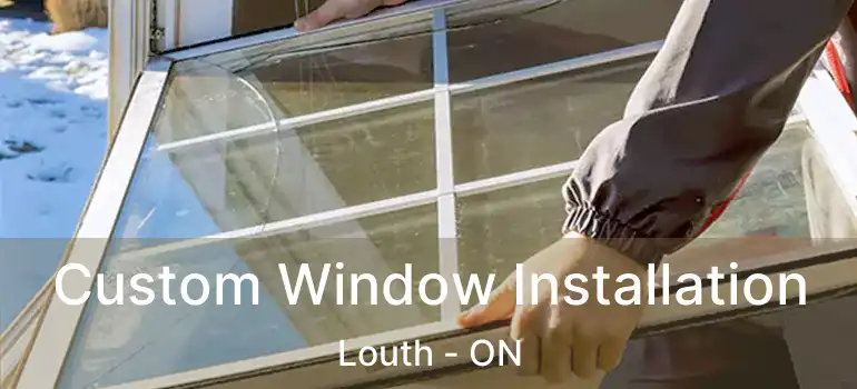  Custom Window Installation Louth - ON
