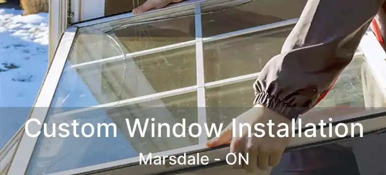 Custom Window Installation Marsdale - ON