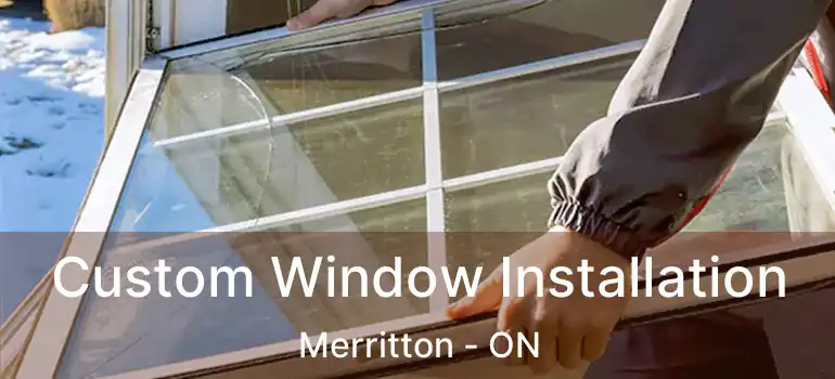  Custom Window Installation Merritton - ON
