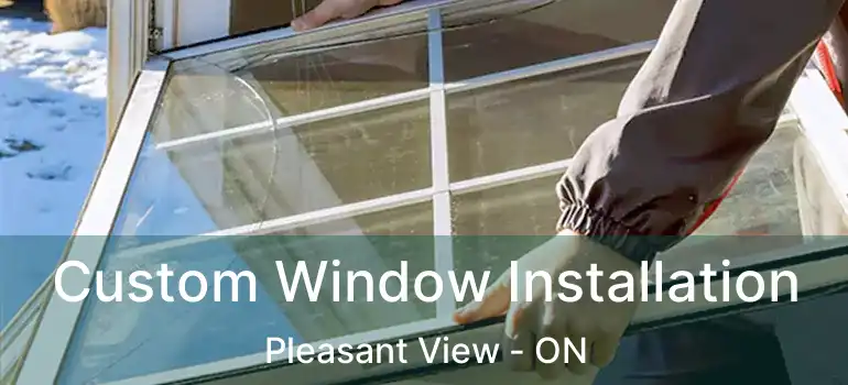  Custom Window Installation Pleasant View - ON