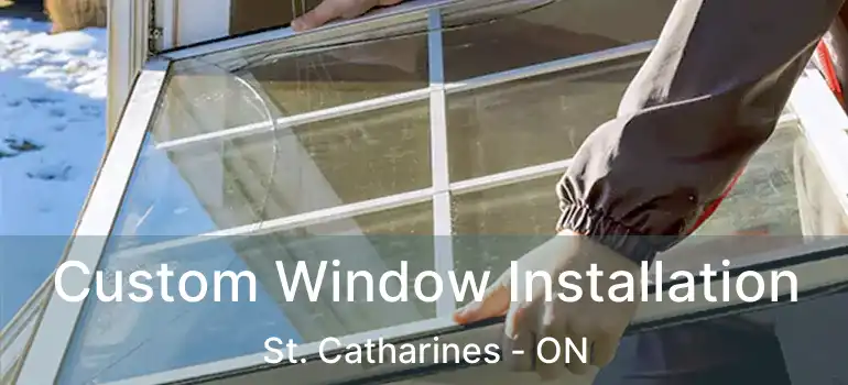  Custom Window Installation St. Catharines - ON
