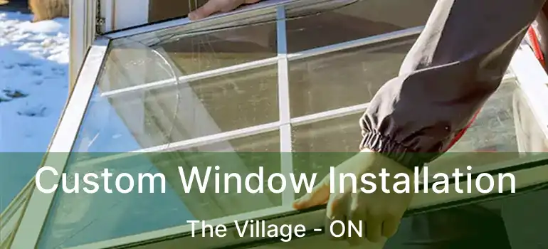  Custom Window Installation The Village - ON