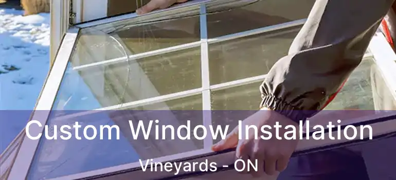  Custom Window Installation Vineyards - ON