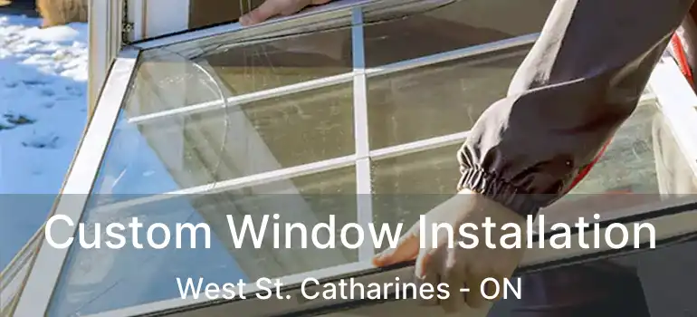  Custom Window Installation West St. Catharines - ON