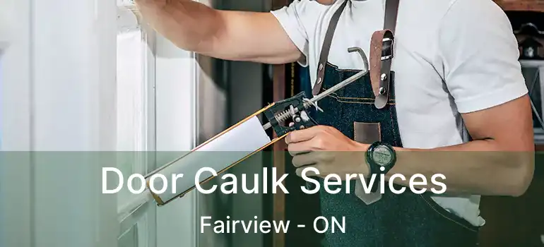 Door Caulk Services Fairview - ON