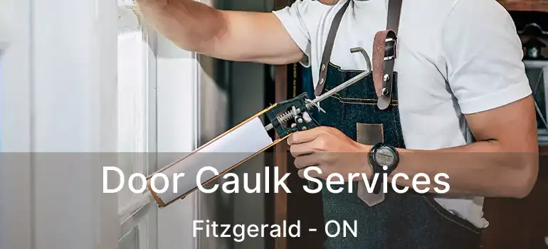  Door Caulk Services Fitzgerald - ON