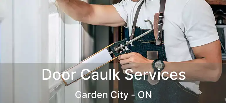  Door Caulk Services Garden City - ON