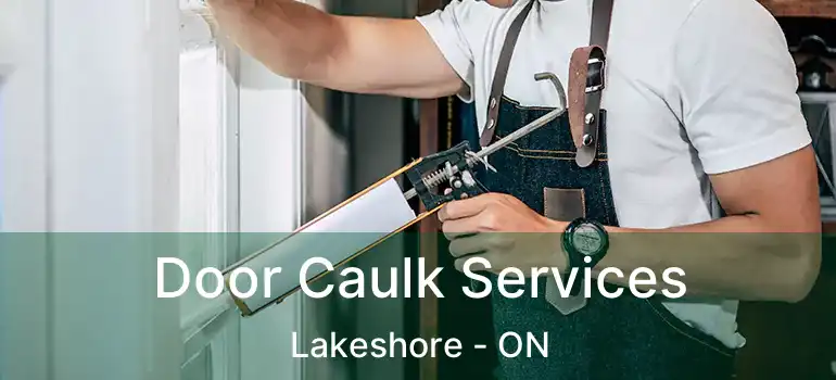  Door Caulk Services Lakeshore - ON
