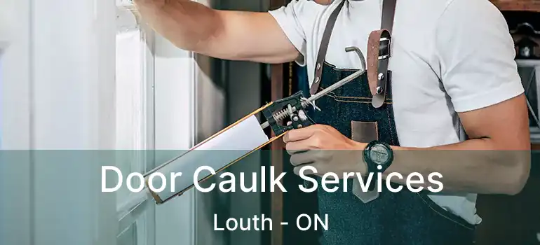 Door Caulk Services Louth - ON