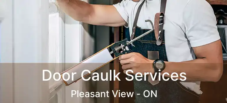  Door Caulk Services Pleasant View - ON