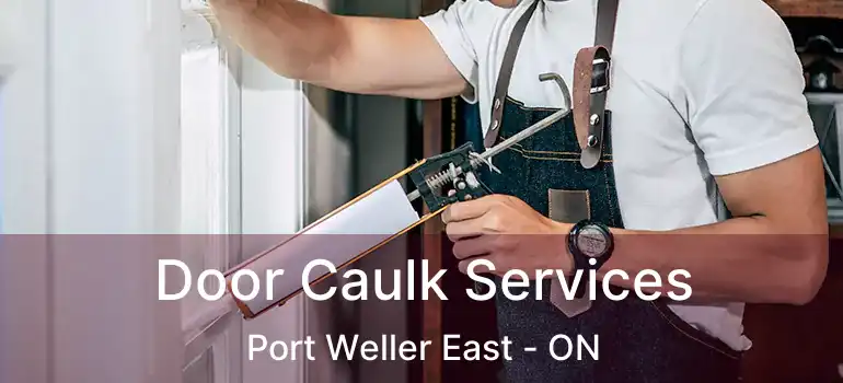  Door Caulk Services Port Weller East - ON