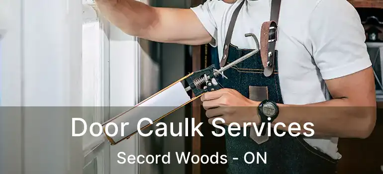 Door Caulk Services Secord Woods - ON