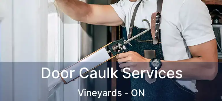  Door Caulk Services Vineyards - ON