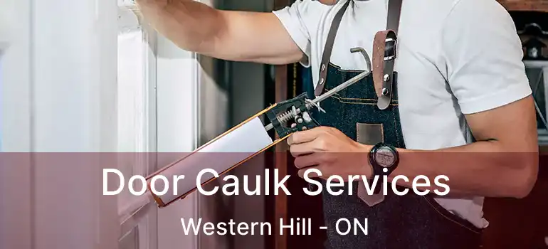 Door Caulk Services Western Hill - ON