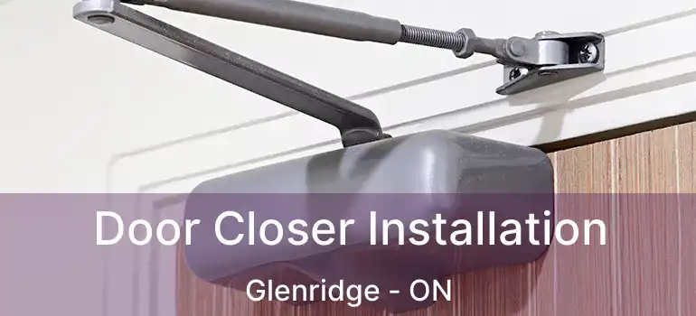  Door Closer Installation Glenridge - ON