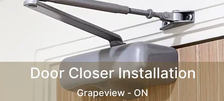  Door Closer Installation Grapeview - ON