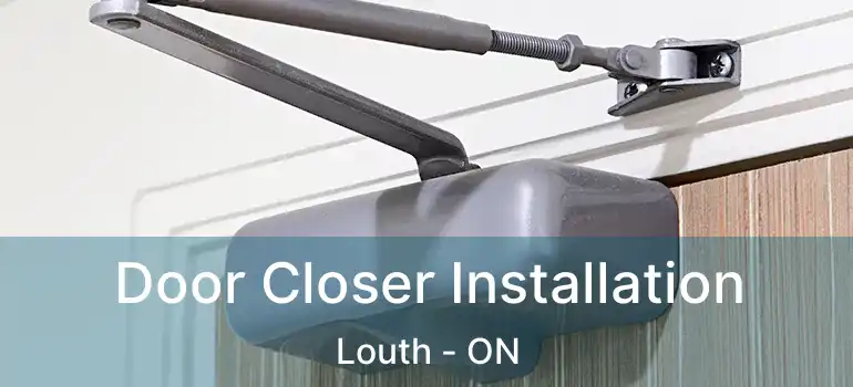  Door Closer Installation Louth - ON