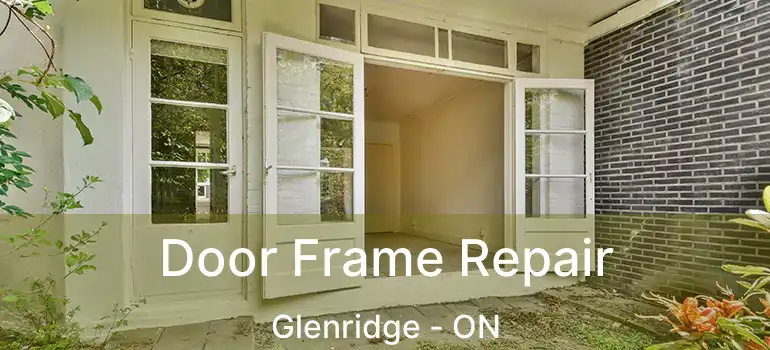 Door Frame Repair Glenridge - ON
