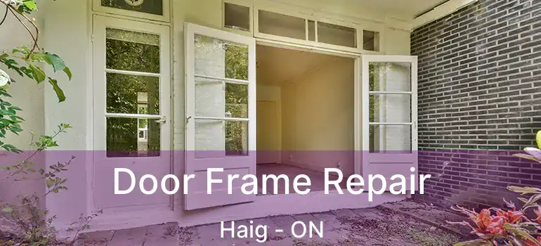 Door Frame Repair Haig - ON