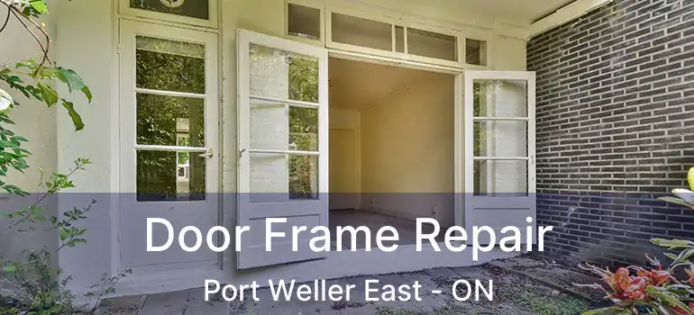 Door Frame Repair Port Weller East - ON