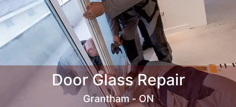 Door Glass Repair Grantham - ON