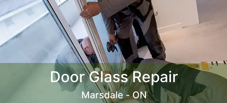  Door Glass Repair Marsdale - ON