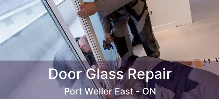  Door Glass Repair Port Weller East - ON