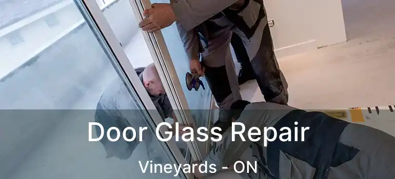  Door Glass Repair Vineyards - ON