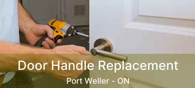  Door Handle Replacement Port Weller - ON