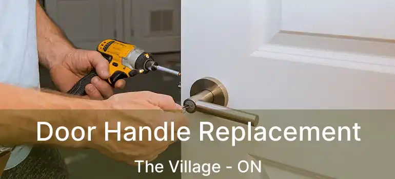Door Handle Replacement The Village - ON