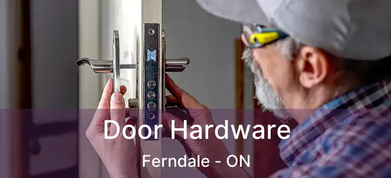  Door Hardware Ferndale - ON
