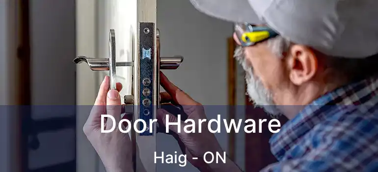  Door Hardware Haig - ON