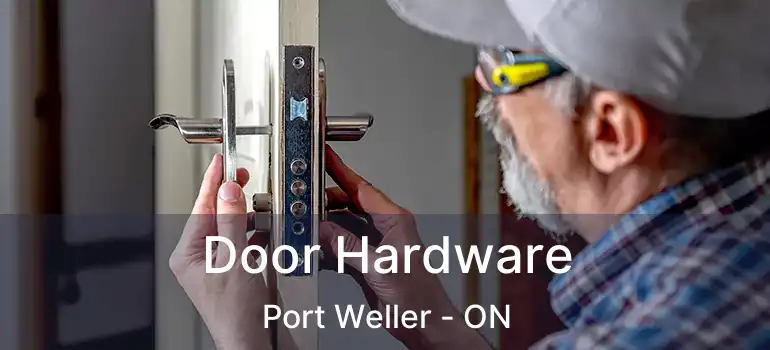  Door Hardware Port Weller - ON
