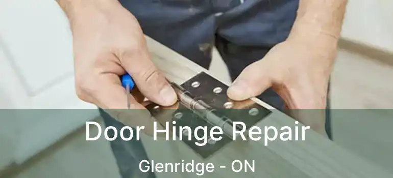 Door Hinge Repair Glenridge - ON