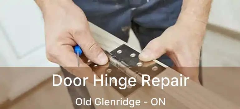 Door Hinge Repair Old Glenridge - ON