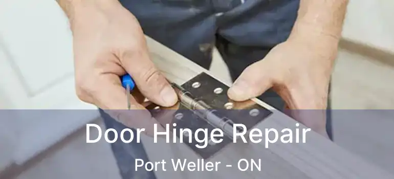  Door Hinge Repair Port Weller - ON