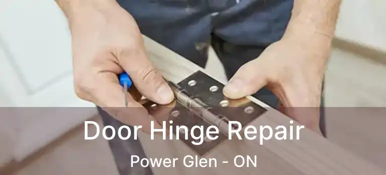 Door Hinge Repair Power Glen - ON