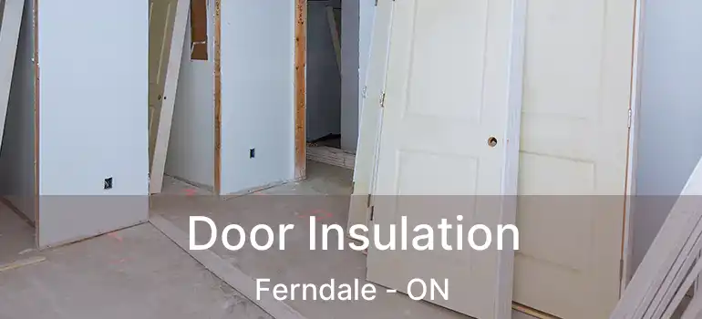  Door Insulation Ferndale - ON