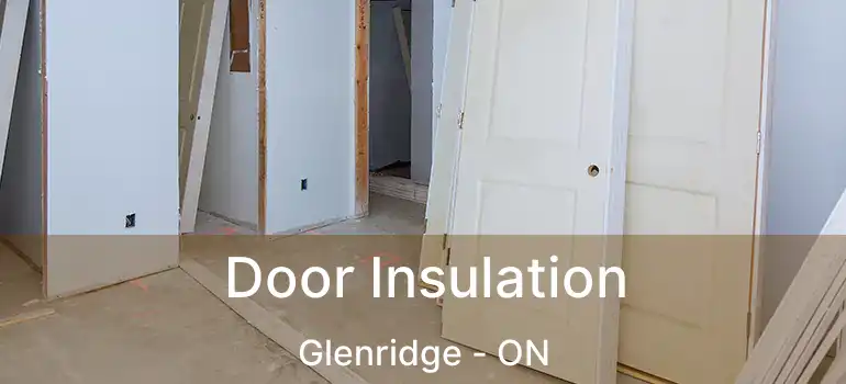  Door Insulation Glenridge - ON